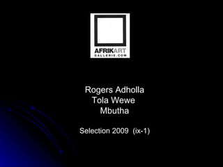 Rogers Adholla Tola Wewe  Mbutha Selection 2009  (ix-1) 