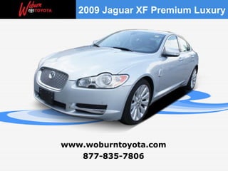 877-835-7806 www.woburntoyota.com 2009 Jaguar XF Premium Luxury 