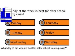 What day of the week is best for after school training class? 