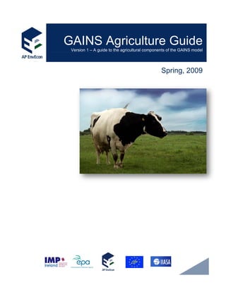 GAINS Agriculture Guide
Version 1 – A guide to the agricultural components of the GAINS model
Spring, 2009
 