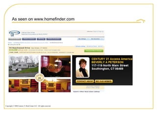 As seen on www.homefinder.com




Copyright © 2008 Century 21 Real Estate LLC. All rights reserved.
 