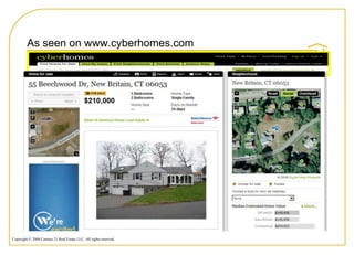 As seen on www.cyberhomes.com




Copyright © 2008 Century 21 Real Estate LLC. All rights reserved.
 