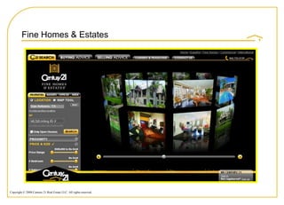 Fine Homes & Estates




Copyright © 2008 Century 21 Real Estate LLC. All rights reserved.
 