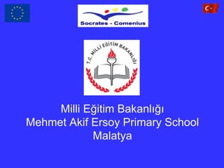 Milli Eğitim Bakanlığı Mehmet Akif Ersoy Primary School Malatya 