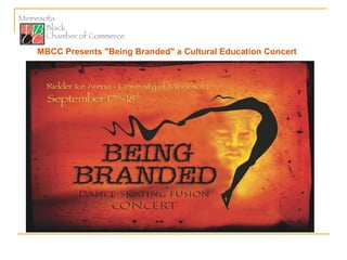 MBCC Presents &quot;Being Branded&quot; a Cultural Education Concert 