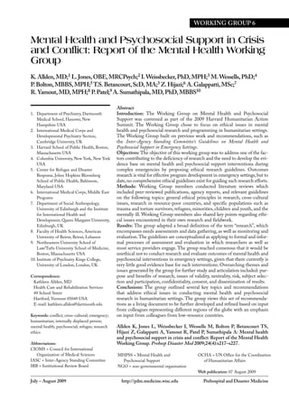WORKING GROUP 6

Mental Health and Psychosocial Support in Crisis
and Conflict: Report of the Mental Health Working
Group
K. Allden, MD;1 L. Jones, OBE, MRCPsych;2 I. Weissbecker, PhD, MPH;3 M. Wessells, PhD;4
P. Bolton, MBBS, MPH;5 T.S. Betancourt, ScD, MA;3 Z. Hijazi;6 A. Galappatti, MSc;7
R. Yamout, MD, MPH;8 P. Patel;9 A. Sumathipala, MD, PhD, MBBS10

                                                 Abstract
1. Department of Psychiatry, Dartmouth           Introduction: The Working Group on Mental Health and Psychosocial
    Medical School, Hanover, New                 Support was convened as part of the 2009 Harvard Humanitarian Action
    Hampshire USA                                Summit. The Working Group chose to focus on ethical issues in mental
2. International Medical Corps and               health and psychosocial research and programming in humanitarian settings.
    Developmental Psychiatry Section,            The Working Group built on previous work and recommendations, such as
    Cambridge University, UK                     the Inter-Agency Standing Committee’s Guidelines on Mental Health and
3. Harvard School of Public Health, Boston,      Psychosocial Support in Emergency Settings.
    Massachusetts USA                            Objectives: The objective of this working group was to address one of the fac-
4. Columbia University, New York, New York       tors contributing to the deficiency of research and the need to develop the evi-
    USA                                          dence base on mental health and psychosocial support interventions during
5. Center for Refugee and Disaster               complex emergencies by proposing ethical research guidelines. Outcomes
    Response, Johns Hopkins Bloomberg            research is vital for effective program development in emergency settings, but to
    School of Public Health, Baltimore,          date, no comprehensive ethical guidelines exist for guiding such research efforts.
    Maryland USA                                 Methods: Working Group members conducted literature reviews which
6. International Medical Corps, Middle East      included peer-reviewed publications, agency reports, and relevant guidelines
    Programs                                     on the following topics: general ethical principles in research, cross-cultural
7. Department of Social Anthropology,            issues, research in resource-poor countries, and specific populations such as
    University of Edinburgh and the Institute    trauma and torture survivors, refugees, minorities, children and youth, and the
    for International Health and                 mentally ill. Working Group members also shared key points regarding ethi-
    Development, Queen Margaret University,      cal issues encountered in their own research and fieldwork.
    Edinburgh, UK                                Results: The group adapted a broad definition of the term “research”, which
8. Faculty of Health Sciences, American          encompasses needs assessments and data gathering, as well as monitoring and
    University of Beirut, Beirut, Lebanon        evaluation. The guidelines are conceptualized as applying to formal and infor-
9. Northeastern University School of             mal processes of assessment and evaluation in which researchers as well as
    Law/Tufts University School of Medicine,     most service providers engage. The group reached consensus that it would be
    Boston, Massachusetts USA                    unethical not to conduct research and evaluate outcomes of mental health and
10. Institute of Psychiatry Kings College,       psychosocial interventions in emergency settings, given that there currently is
    University of London, London, UK             very little good evidence base for such interventions. Overarching themes and
                                                 issues generated by the group for further study and articulation included: pur-
Correspondence:                                  pose and benefits of research, issues of validity, neutrality, risk, subject selec-
 Kathleen Allden, MD                             tion and participation, confidentiality, consent, and dissemination of results.
 Health Care and Rehabilitation Services         Conclusions: The group outlined several key topics and recommendations
 49 School Street                                that address ethical issues in conducting mental health and psychosocial
 Hartford, Vermont 05049 USA                     research in humanitarian settings. The group views this set of recommenda-
 E-mail: kathleen.allden@dartmouth.edu           tions as a living document to be further developed and refined based on input
                                                 from colleagues representing different regions of the globe with an emphasis
Keywords: conflict; cross-cultural; emergency;   on input from colleagues from low-resource countries.
humanitarian; internally displaced person;
mental health; psychosocial; refugee; research   Allden K, Jones L, Weissbecker I, Wessells M, Bolton P, Betancourt TS,
ethics                                           Hijazi Z, Galappatti A, Yamout R, Patel P, Sumathipala A: Mental health
                                                 and psychosocial support in crisis and conflict: Report of the Mental Health
Abbreviations:                                   Working Group. Prehosp Disaster Med 2009;24(4):s217–s227.
CIOMS = Council for International
   Organization of Medical Sciences              MHPSS = Mental Health and                   OCHA = UN Office for the Coordination
IASC = Inter-Agency Standing Committee             Psychosocial Support                        of Humanitarian Affairs
IRB = Institutional Review Board                 NGO = non-governmental organization
                                                                                             Web publication: 07 August 2009

July – August 2009                                 http://pdm.medicine.wisc.edu                 Prehospital and Disaster Medicine
 