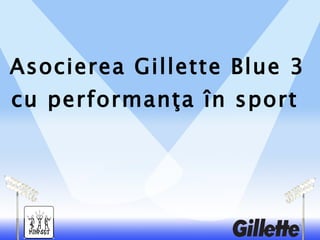 Asocierea Gillette Blue 3 cu performanţa în sport   