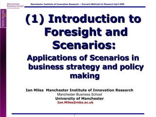 [object Object],[object Object],Ian Miles  Manchester Institute of Innovation Research Manchester Business School University of Manchester Ian.Miles@mbs.ac.uk  