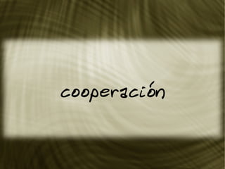 cooperación
 