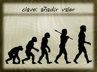 clave: añadir valor
 