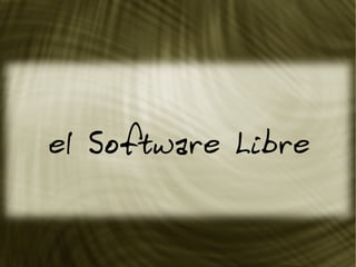el Software Libre
 