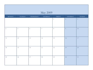 31 30 29 28 27 26 25 24 23 22 21 20 19 18 17 16 15 14 13 12 11 10 9 8 7 6 5 4 3 2 1 SUNDAY SATURDAY FRIDAY THURSDAY WEDNESDAY TUESDAY MONDAY May 2009 