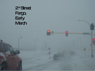 2 nd  Street Fargo, Early March 
