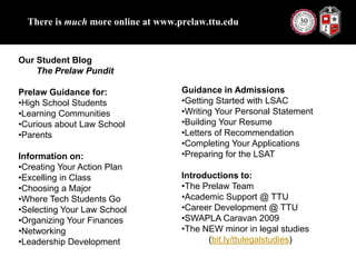 There is much more online at www.prelaw.ttu.eduGuidance in AdmissionsGetting Started with LSAC