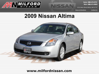 2009 Nissan Altima




www.milfordnissan.com
 