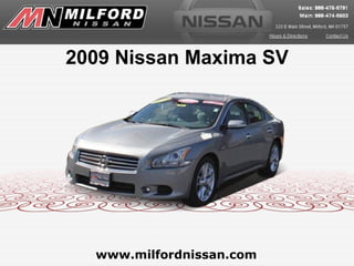 2009 Nissan Maxima SV




  www.milfordnissan.com
 