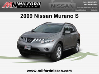2009 Nissan Murano S




  www.milfordnissan.com
 