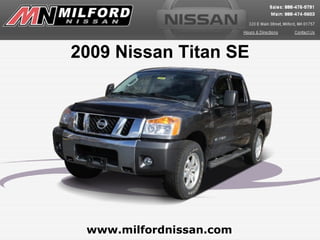 2009 Nissan Titan SE




 www.milfordnissan.com
 