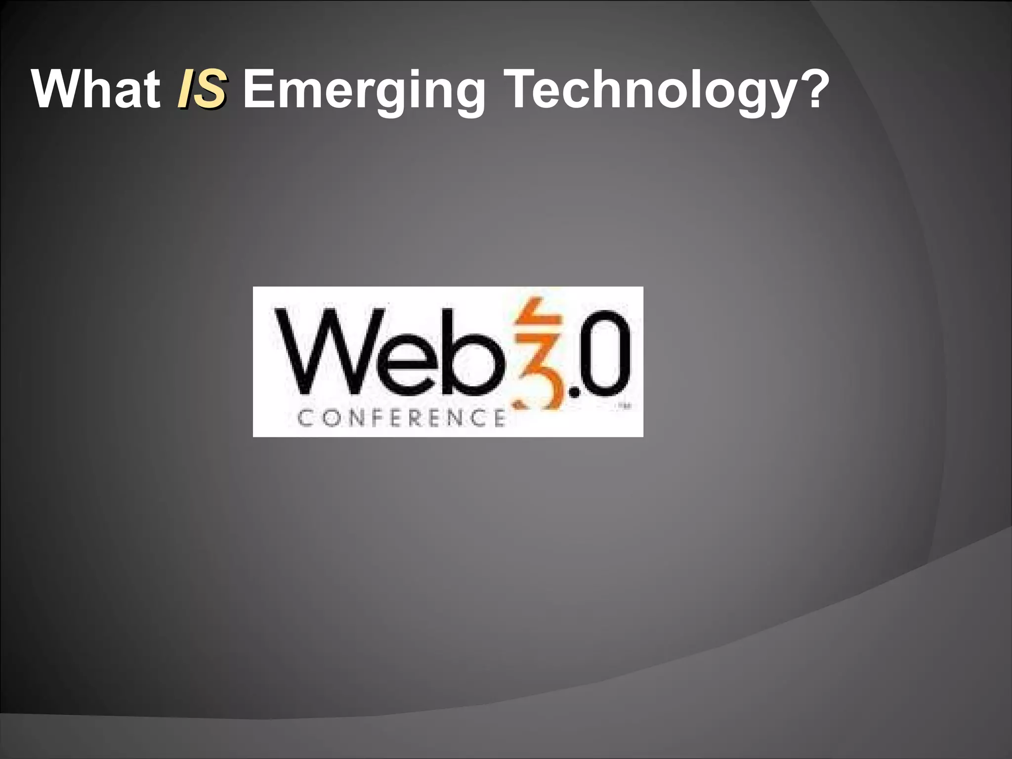 What  IS  Emerging Technology? 
