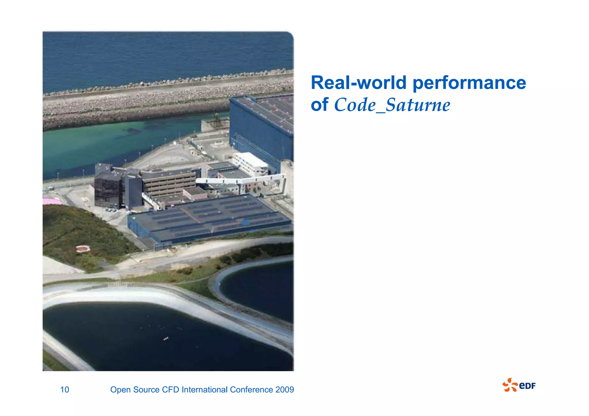 Real-world performance
                                                     of Code_Saturne




10   Open Source CFD International Conference 2009
 