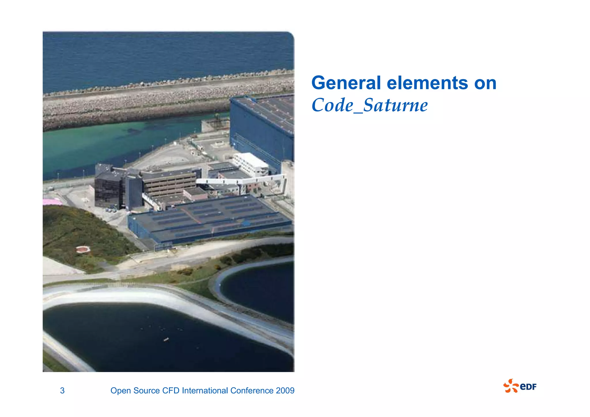 General elements on
                                                    Code_Saturne




3   Open Source CFD International Conference 2009
 