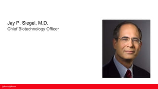 Jay P. Siegel, M.D.
Chief Biotechnology Officer
 