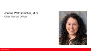 Joanne Waldstreicher, M.D.
Chief Medical Officer
 