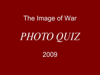 The Image of War PHOTO QUIZ 2009 