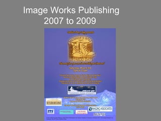 Image Works Publishing  2007 to 2009  