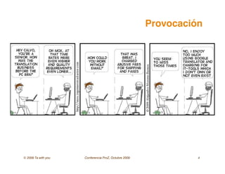 © 2009 Ta with you Conferencia ProZ, Octubre 2009 4
Provocación
 