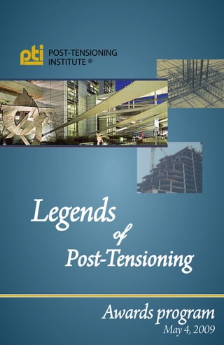 Legends
       of
  Post-Tensioning

      Awards program
             May 4, 2009
 