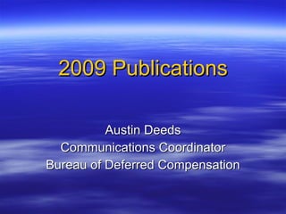 2009 Publications Austin Deeds Communications Coordinator Bureau of Deferred Compensation  