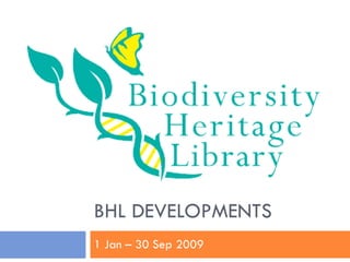 BHL DEVELOPMENTS 1 Jan – 30 Sep 2009 