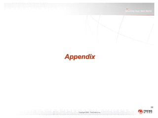Appendix




                                       28

   Copyright 2009 - Trend Micro Inc.
 