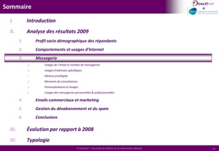 Essor de l’utilisation du mobileVous vous connectez à Internet… Quel fournisseur d'accès Internet utilisez-vous?HommesMoins de 34 ansVivant à Paris / RPFAI SFR ou Bouygues TelecomPossède 3 adresses email La quasi-totalité des répondants se connecte à Internet de leur domicile au moins une fois par semaine. 