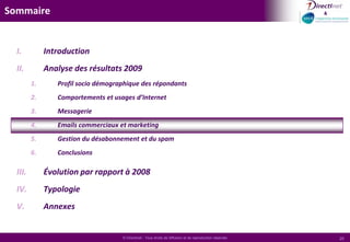  Plus de la moitié l’utilisent également pour les jeux concours, les lettres d’informations et les promotions commerciales de marques dont ils sont clients.