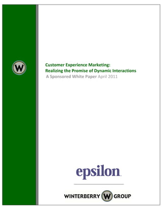 Customer Experience Marketing: 
Realizing the Promise of Dynamic Interactions 
             A Sponsored White Paper April 2011 
 