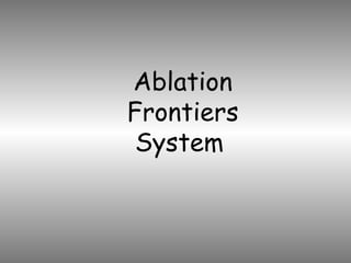 Ablation
Frontiers
System
 
