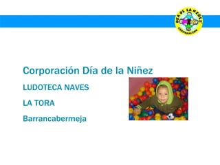 Corporación Día de la Niñez LUDOTECA NAVES LA TORA Barrancabermeja 