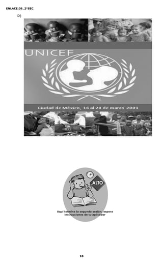 ENLACE.09_2°SEC
18
D)
Aquí termina la segunda sesión, espera
instrucciones de tu aplicador
Secredsasadjsadsad
asdasd
asd
asasdfasdfd
Secredsasadjsadsad
asdasd
asd
asasdfasdfd
 