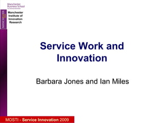 Service Work and Innovation Barbara Jones and Ian Miles 