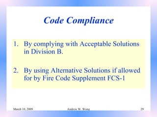 Code Compliance By complying with Acceptable Solutions in Division B. 2.  By using Alternative Solutions if allowed for by Fire Code Supplement FCS-1  