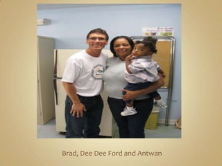 Brad, Dee Dee Ford and Antwan 