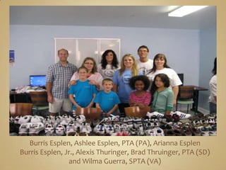 Burris Esplen, Ashlee Esplen, PTA (PA), Arianna Esplen Burris Esplen, Jr., Alexis Thuringer, Brad Thruinger, PTA (SD)and Wilma Guerra, SPTA (VA)