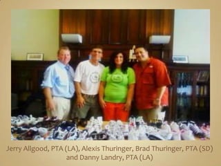 Jerry Allgood, PTA (LA), Alexis Thuringer, Brad Thuringer, PTA (SD) and Danny Landry, PTA (LA)