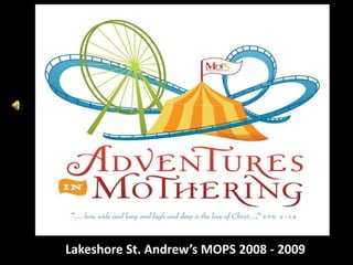 Lakeshore St. Andrew’s MOPS 2008 - 2009
 