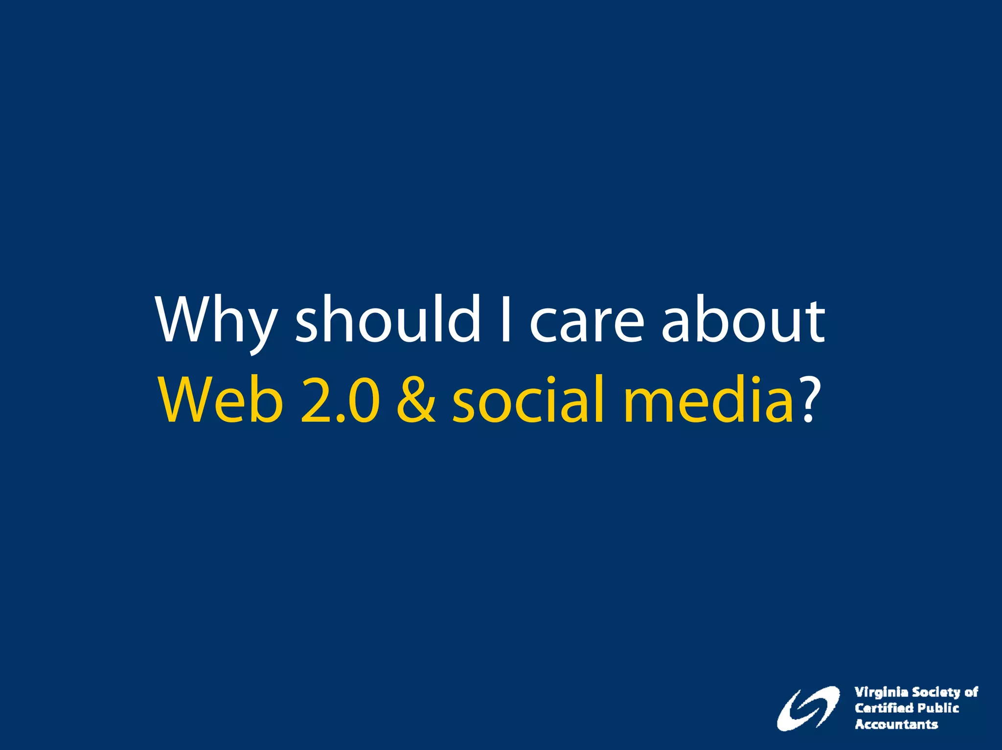 Why should I care about
Web 2.0 & social media?
 