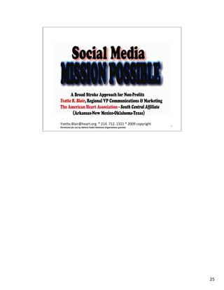 Yvette.Blair@heart.org * 214. 712. 1321 * 2009 copyright
Permission for use by Abilene Public Relations Organization granted   25




                                                                           25
 