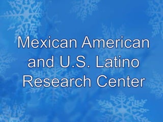 Mexican American and U.S. Latino Research Center