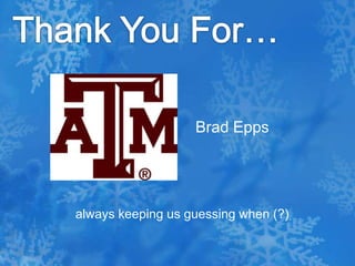 Thank You For…Brad Epps always keeping us guessing when (?)